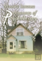 Massive Intense Amounts Of Psychotherapy