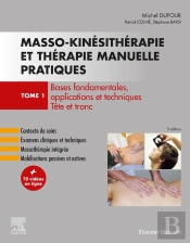 Masso-Kinésithérapie Et Thérapie Manuelle Pratiques Tome 1 ; Bases Fondamentales, Applications Et Techniques, Tête Et Tronc (3e Édition)