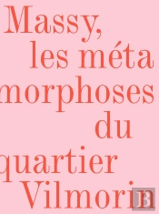 Massy, Les Métamorphoses Du Quartier Vilmorin