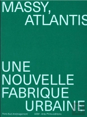 Massy Quartier Atlantis, Naissance D'Un Laboratoire Urbain
