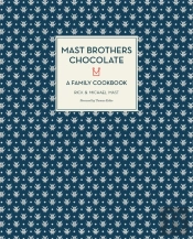 Mast Brothers Chocolate: A Family Cookbook