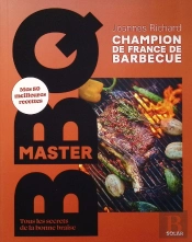 Master Bbq : Mes 80 Meilleures Recettes : Tous Les Secrets De La Bonne Braise