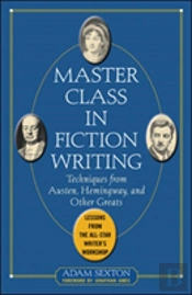 Master Class In Fiction Writing: Techniques From Austen, Hemingway, And Other Greats