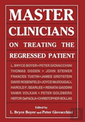 Master Clinicians On Treating The Regressed Patient