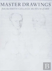 Master Drawings From The Smith College Museum Of Art