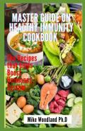 Master Guide On Healthy Immunity Cookbook