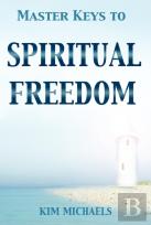 Master Keys To Spiritual Freedom