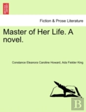 Master Of Her Life. A Novel.