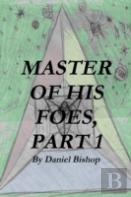 Master Of His Foes, Part 1