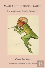 Master Of The Russian Ballet - The Memoirs Of Enrico Cecchetti