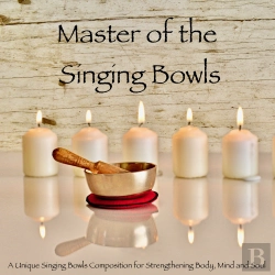 Bertrand.pt - Master Of The Singing Bowls: A Unique Singing Bowls Composition For Strengthening Body, Mind And Soul
