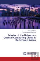 Master Of The Universe - Quantal Computing Cloud & Dark Forest Aliens