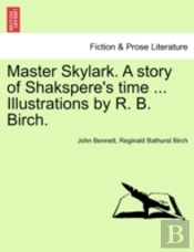 Master Skylark. A Story Of Shakspere'S T