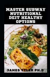 Master Subway Nutritional Diet Healthy Options