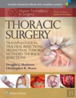 Bertrand.pt - Master Techniques In Surgery: Thoracic Surgery: Transplantation, Tracheal Resections, Mediastinal Tumors, Extended Thoracic Resections