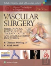 Master Techniques In Surgery: Vascular Surgery: Hybrid, Venous, Dialysis Access, Thoracic Outlet, And Lower Extremity Procedures