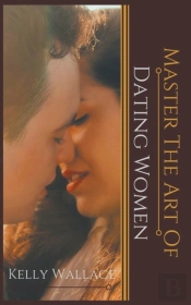 Master The Art Of: Dating Women