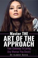 Master The Art Of The Approach - How To Pick Up Women