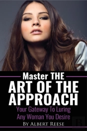 Master The Art Of The Approach - How To Pick Up Women