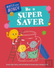 Master Your Money: Be A Super Saver