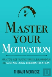 Master Your Motivation