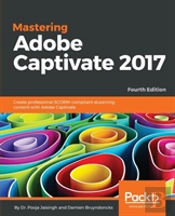 Mastering Adobe Captivate 2017 - Fourth Edition