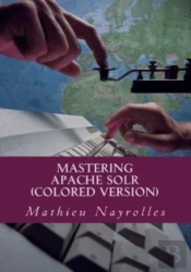 Mastering Apache Solr  Colored Version :