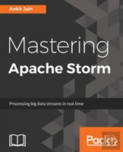 Mastering Apache Storm