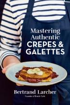 Mastering Authentic Crepes And Galettes