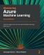 Mastering Azure Machine Learning