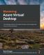 Mastering Azure Virtual Desktop : The Ultimate Guide To The Implementation And Management Of Azure Virtual Desktop