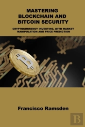 Mastering Blockchain And Bitcoin Security