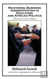 Mastering Business Administration In Education And African Politics (Sierra Leone Chapter)