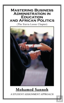 Bertrand.pt - Mastering Business Administration In Education And African Politics (Sierra Leone Chapter)