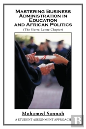 Mastering Business Administration In Education And African Politics (Sierra Leone Chapter)