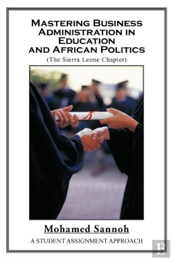 Bertrand.pt - Mastering Business Administration In Education And African Politics (Sierra Leone Chapter)