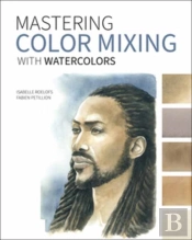 Mastering Color Mixing With Watercolors