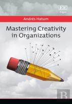 Mastering Creativity In Organizations