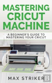 Mastering Cricut Machine
