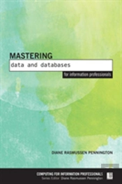 Mastering Data And Databases For Information Professionals