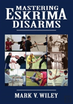 Bertrand.pt - Mastering Eskrima Disarms