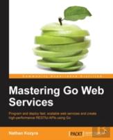 Mastering Go Web Services