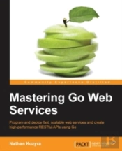 Mastering Go Web Services