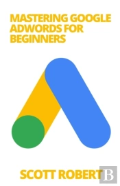 Mastering Google Adwords For Beginners