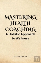 Mastering Health Coaching
