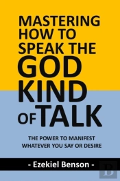 Mastering How To Speak The God-Kind Of Talk