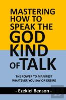 Mastering How To Speak The God-Kind Of Talk