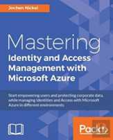 Mastering Identity And Access Management With Microsoft Azure