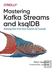 Mastering Kafka Streams And Ksqldb
