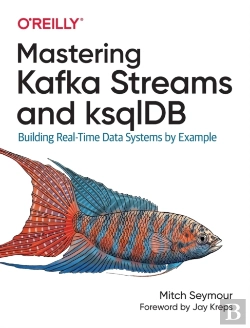 Bertrand.pt - Mastering Kafka Streams And Ksqldb